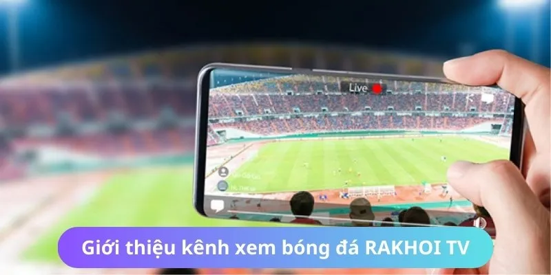 Thông tin sơ lược về RAKHOI TV